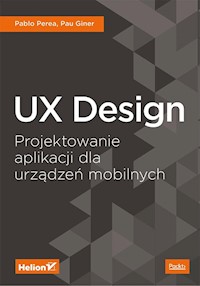 UX Design41,3 Projektowanie aplikacji dla urządzeń mobilnych - Pablo Perea, Pau Giner - książka