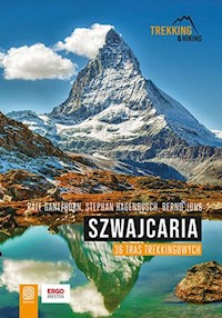 Szwajcaria. 36 tras trekkingowych - Gantzhorn Ralf, Hagenbusch Stephan, Jung Bernd - książka