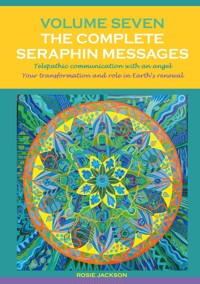 Volume 7 THE COMPLETE SERAPHIN MESSAGES - Rosie Jackson - ebook