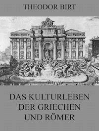 Das Kulturleben der Griechen und Römer - Theodor Birt - ebook