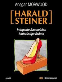 Intrigante Baumeister, hinterlistige Bräute - Ein Fall für Harald Steiner - Ansgar Morwood - ebook