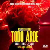 Todo Arde. Wszystko płonie - Juan Gómez-Jurado - ebook + audiobook