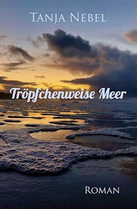 Tröpfchenweise Meer - Tanja Nebel - ebook