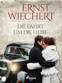 Die Fahrt um die Liebe - Ernst Wiechert - ebook