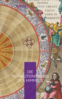 Die Revolutionierung des Himmels - Roland Hoja - ebook