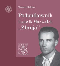Podpułkownik Ludwik Marszałek "Zbroja" - Balbus Tomasz - książka