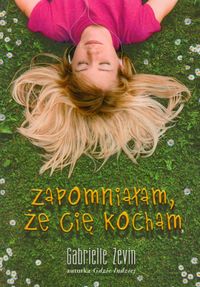 Zapomniałam, że Cię kocham - Gabrielle Zevin - książka