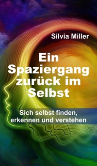 Ein Spaziergang zurück im Selbst - Silvia Miller - ebook