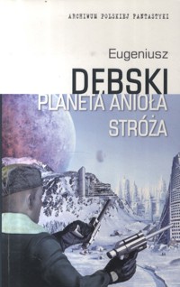Planeta Anioła Stróża - Eugeniusz Dębski - ebook