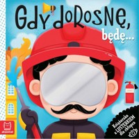 Gdy dorosnę, będę… Książeczka z lusterkiem dla chłopca - Wasilewicz Grażyna - książka