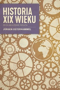 Historia XIX wieku. Przeobrażenie świata - Jurgen Osterhammell - książka