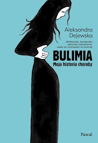 Bulimia. Moja historia choroby - Dejewska Aleksandra - ebook