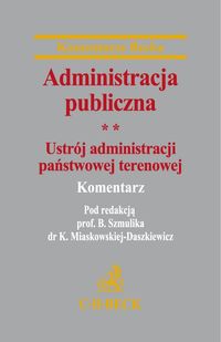 Administracja publiczna Tom 2 Ustrój administracji państwowej terenowej Komentarz - zbiorowa praca - książka