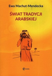 Świat tradycji arabskiej - Ewa Machut-Mendecka - książka