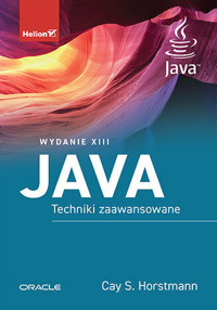 Java. Techniki zaawansowane. Wydanie XIII - Cay S. Horstmann - książka