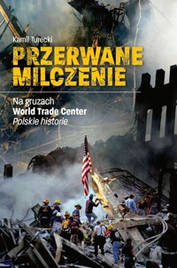 Przerwane milczenie. Na gruzach World Trade Center. Polskie historie - Kamil Turecki - ebook + książka