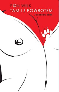 Pan Wilk. Pan Wilk tam i z powrotem - Wilk Jarosław - ebook