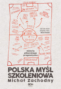 Polska myśl szkoleniowa. Historia piłkarskiego pragmatyzmu - Michał Zachodny - ebook + książka