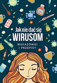 Jak się nie dać wirusom. Wskazówki i przepisy - o. red. Zdrowe Zdrowie - ebook