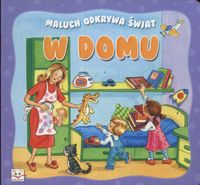 W domu Maluch odkrywa świat -  - książka
