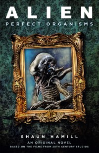 Alien: Perfect Organisms - Shaun Hamill - ebook