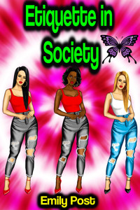 Etiquette in Society, in Business, in Politics, and at Home - Emily Post - ebook