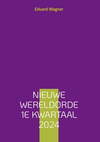 Nieuwe Wereldorde 1e kwartaal 2024 - Eduard Wagner - ebook