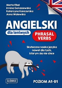 Angielski dla leniwych Phrasal Verbs Poziom A1-B1 - Fihel Marta,Gołaszewska Irmina,Kanczurska Katarzyna,Walewska Anna - książka