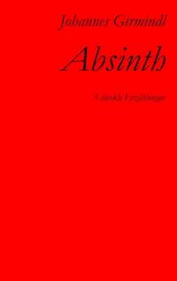 Absinth - Johannes Girmindl - ebook