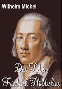 Das Leben Friedrich Hölderlins - Wilhelm Michel - ebook