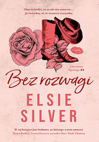Bez rozwagi. Seria Chestnut Springs. Tom 4 - Elsie Silver - książka
