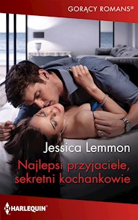 Najlepsi przyjaciele, sekretni kochankowie (Gorący Romans) - Jessica Lemmon - ebook