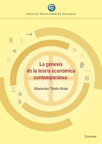 La génesis de la teoría económica contemporánea - Alexander Tobón Arias - ebook