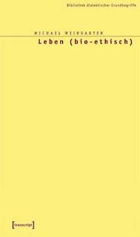 Leben (bio-ethisch) - Michael Weingarten - ebook