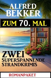 Zum 70. Mal 3 superspannende Strandkrimis - Alfred Bekker - ebook