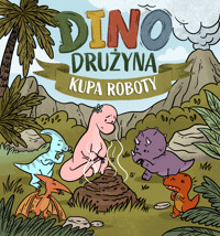 Dino Drużyna. Kupa roboty - Tomasz Żak  - audiobook