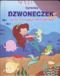 Syrenka Dzwoneczek gubi swojego przyjaciela -  - książka