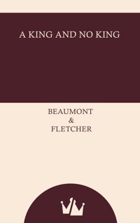 A King and No King - Beaumont and Fletcher - ebook