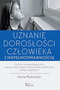 Uznanie dorosłości człowieka z niepełnosprawnością - Myśliwczyk Iwona - książka
