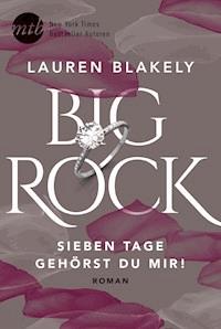 Big Rock - Sieben Tage gehörst du mir! - Lauren Blakely - ebook
