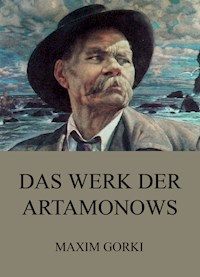 Das Werk der Artamonows - Maxim  Gorki - ebook