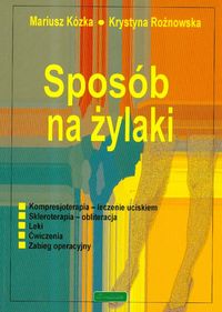 Sposób na żylaki - Kózka Mariusz, Rożnowska Krystyna - książka