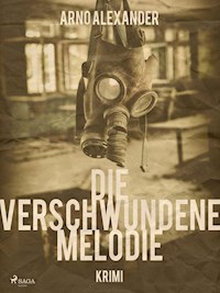 Die verschwundene Melodie - Arno Alexander - ebook