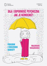 Siła i odporność psychiczna Jak je wzmocnić - Małgorzata Taraszkiewicz - książka