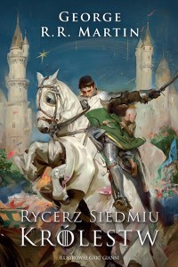 Rycerz Siedmiu Królestw. Wydanie ilustrowane - George R.R. Martin - książka