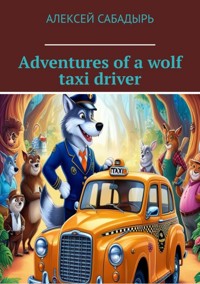 Adventures of a wolf taxi driver - Алексей Сабадырь - ebook