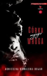 Córka mojego wroga - Agnieszka Kowalska-Bojar - ebook + audiobook