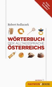 Wörterbuch der Alltagssprache Österreichs - Robert Sedlaczek - ebook