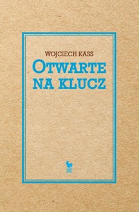 Otwarte na klucz - Wojciech Kass - książka
