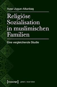 Religiöse Sozialisation in muslimischen Familien - Ayse Uygun-Altunbas - darmowy ebook